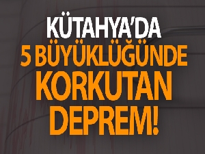Kütahya'da 5 büyüklüğünde deprem!