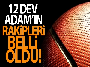 A Milli Erkek Basketbol Takımı'nın rakipleri belli oldu