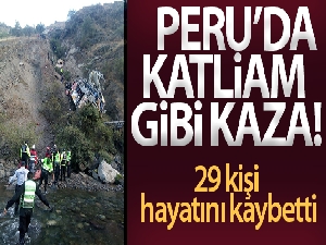 Peru'da otobüs uçuruma düştü: 29 ölü, 22 yaralı