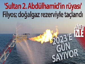 'Sultan 2. Abdülhamid'in rüyası' Filyos; doğalgaz rezerviyle taçlandı