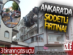 Ankara'da fırtınada 3 binanın çatısı uçtu