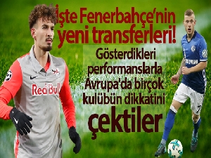 İşte Fenerbahçe'nin yeni transferleri
