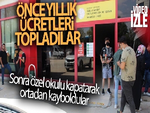 Önce yıllık ücretleri topladılar, sonra özel okulu kapatarak ortadan kayboldular
