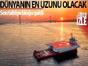 1915 Çanakkale Köprüsü'nün son tabliye bloğu geldi