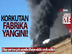 Silivri'de fabrikada yangın çıktı!