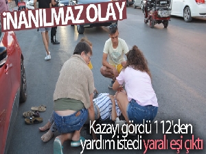 İnanılmaz olay..Kazayı gördü 112'den yardım istedi, yaralı eşi çıktı