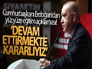 Cumhurbaşkanı Erdoğan'dan yüz yüze eğitim açıklaması! 'Devam ettirmekte kararlıyız'
