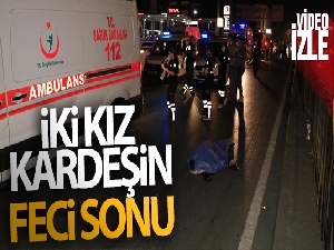 Yolun karşısına geçmek isterken otomobilin çarptığı yabancı uyruklu 2 kız kardeş öldü