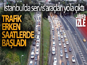 İstanbul'da servis araçları yola çıktı, trafik erken saatlerde başladı