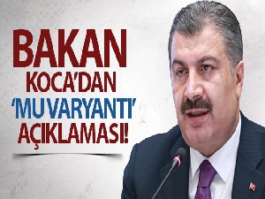 Bakan Koca'dan Mu varyantı açıklaması