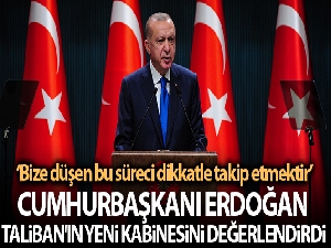 Cumhurbaşkanı Erdoğan, Taliban'ın yeni kabinesini değerlendirdi