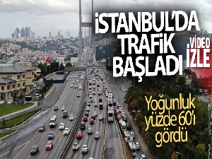 İstanbul'da trafik başladı, yoğunluk yüzde 60'ı gördü