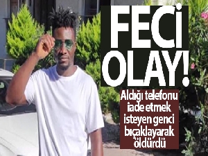 Aldığı telefonu iade etmek isteyen genci bıçaklayarak öldürdü