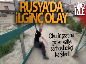 Rusya'da okul inşaatına giden valiyi sarhoş bekçi karşıladı