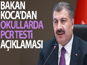 Bakan Koca'dan okullarda PCR testi hakkında açıklama