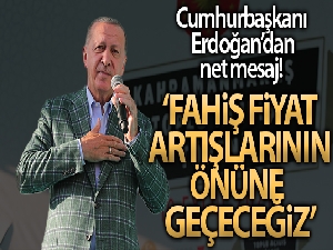 Cumhurbaşkanı Erdoğan: 'Fahiş fiyat artışlarının önüne geçeceğiz'