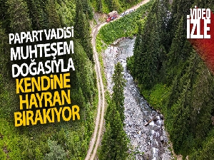 Muhteşem doğasıyla Papart Vadisi kendine hayran bırakıyor