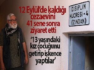 12 Eylül'de işkence gördüğü cezaevini 41 sene sonra ziyaret etti