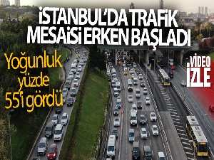 İstanbul'da trafik mesaisi erken başladı, yoğunluk yüzde 55'i gördü