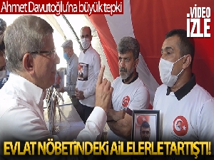 Ahmet Davutoğlu evlat nöbetindeki ailelerle tartıştı