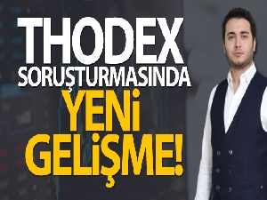 Thodex soruşturmasında yeni gelişme!