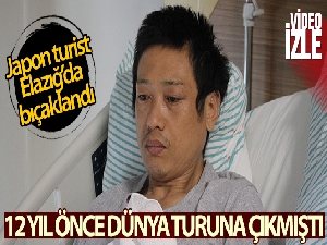 12 yıl önce dünya turuna çıkan Japon turist Elazığ'da bıçaklandı