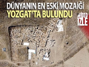 Dünyanın bilinen en eski mozaiği Yozgat'ta bulundu