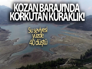 Kozan Barajı'nda korkutan kuraklık: Su seviyesi yüzde 40 düştü