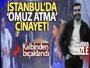 İstanbul'da 'omuz atma' cinayeti kamerada!
