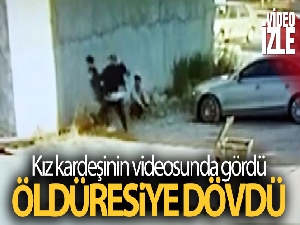 Kız kardeşinin videosunda gördüğü çocuğu öldüresiye dövdü