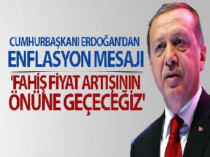 Cumhurbaşkanı Erdoğan'dan enflasyon mesajı: 'Fahiş fiyat artışının önüne geçeceğiz'
