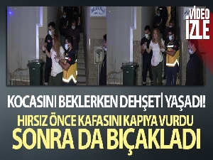 Kocasını beklerken dehşeti yaşadı... Eve giren hırsız önce kafasını kapıya vurdu sonra da bıçakladı
