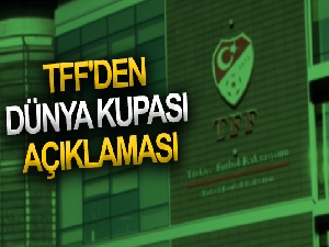TFF'den Dünya Kupası açıklaması