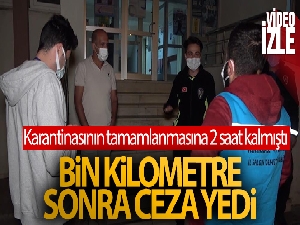 Karantinasının tamamlanmasına 2 saat kalmıştı: Pozitif sürücü, bin kilometre sonra ceza yedi