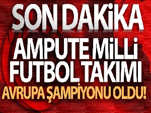 Ampute Futbol Milli Takımı, Avrupa Şampiyonu