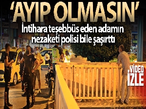 İntihara teşebbüs eden adamın nezaketi polisi bile şaşırttı