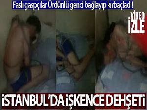 İstanbul'da işkence dehşeti kamerada: Faslı gaspçılar Ürdünlü genci bağlayıp kırbaçladı