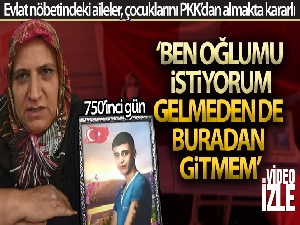Evlat nöbetindeki aileler, çocuklarını PKK'dan almakta kararlı