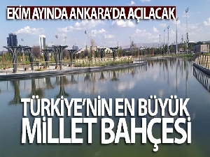Türkiye'nin en büyük Millet Bahçesi, Ekim ayının sonunda Ankara'da açılacak