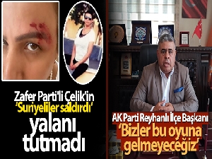 Zafer Partili Çelik'in 'Suriyeliler saldırdı' yalanı tutmadı