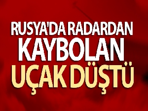 Rusya'da radardan kaybolan uçak düştü