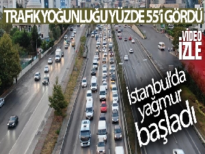 İstanbul'da yağmur başladı, trafik yoğunluğu yüzde 55'i gördü