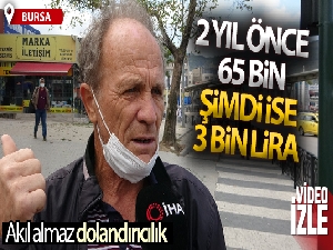 Bursa'da akıl almaz dolandırıcılık