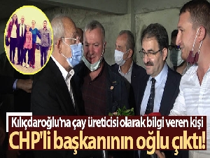 CHP Genel Başkanı Kılıçdaroğlu'na çay üreticisi olarak bilgi veren kişi CHP'li Kemalpaşa Belediye Başkanının oğlu çıktı