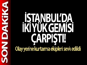 Sarıyer Yeniköy'de iki yük gemisi çarpıştı