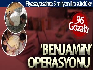'Benjamin' operasyonu: 96 gözaltı