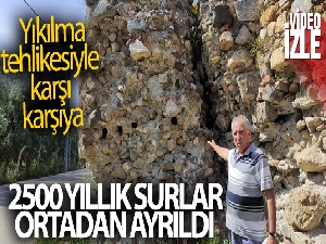 2500 yıllık surlar ortadan ayrıldı, yıkılma tehlikesiyle karşı karşıya
