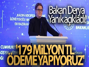 Bakan Derya Yanık açıkladı! '179 milyon TL ödeme yapıyoruz'