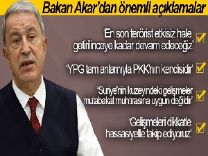 Bakan Akar'dan önemli açıklamalar