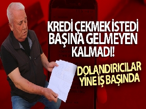 Kredi çekmek isterken 45 bin TL'sini dolandırıcılara kaptırdı